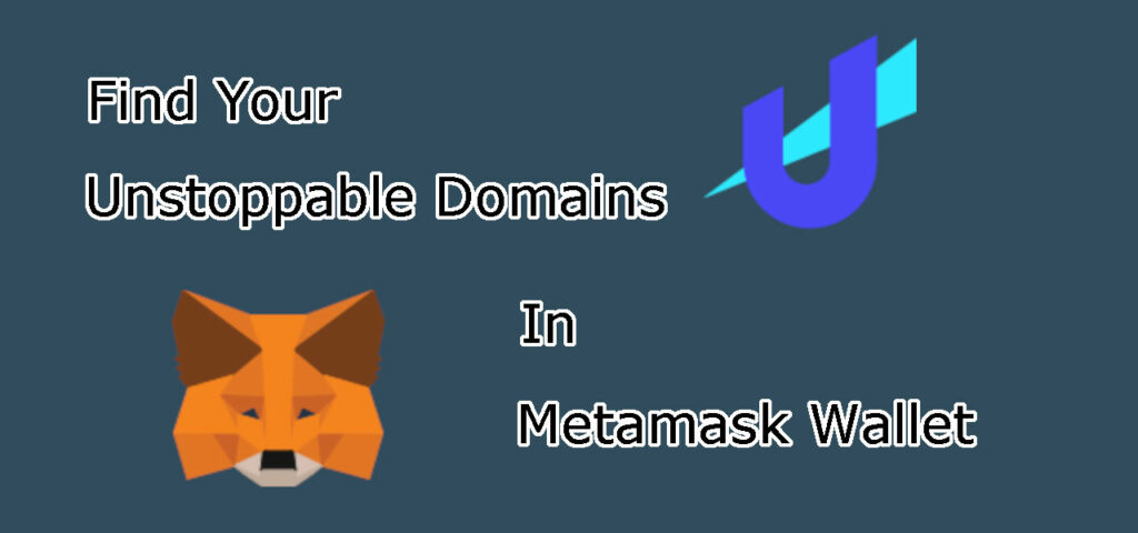How To Find Your Unstoppable Domain In A Metamask Wallet